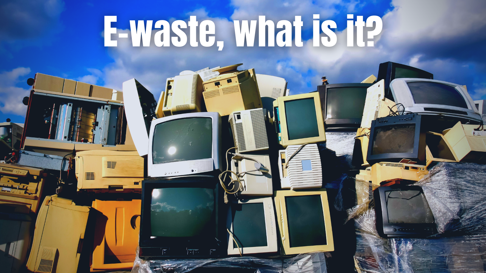 Electronic Waste: What Is It And How Do We Dispose Of It?
