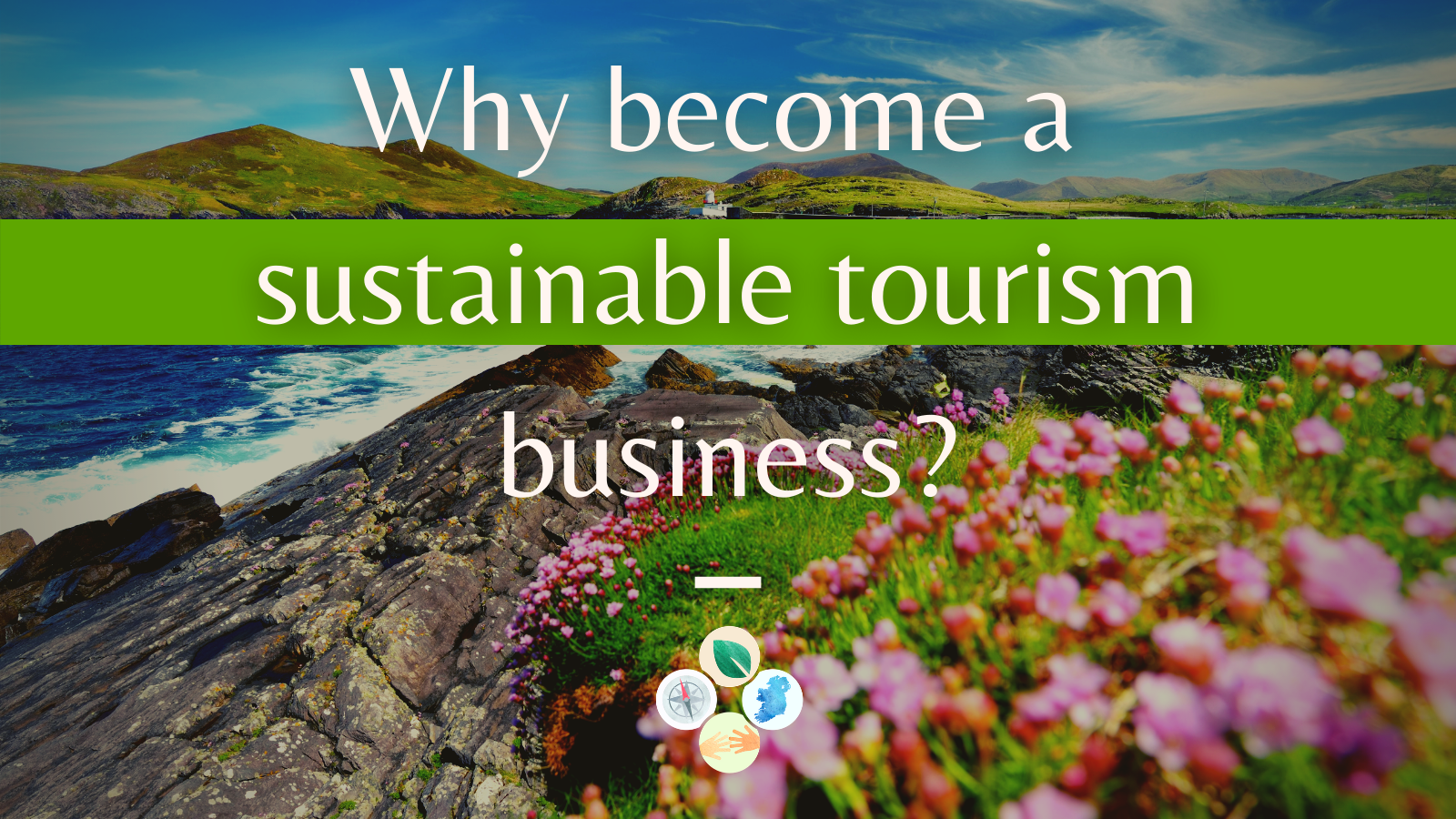 9 Reasons To Become A Sustainable Tourism Business